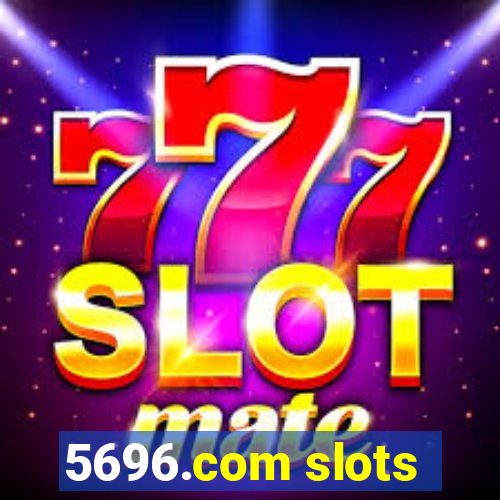 5696.com slots